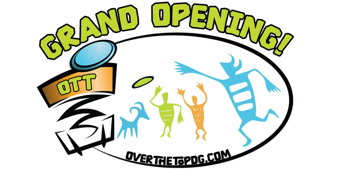 Over The Top Disc Golf Grand Opening!!