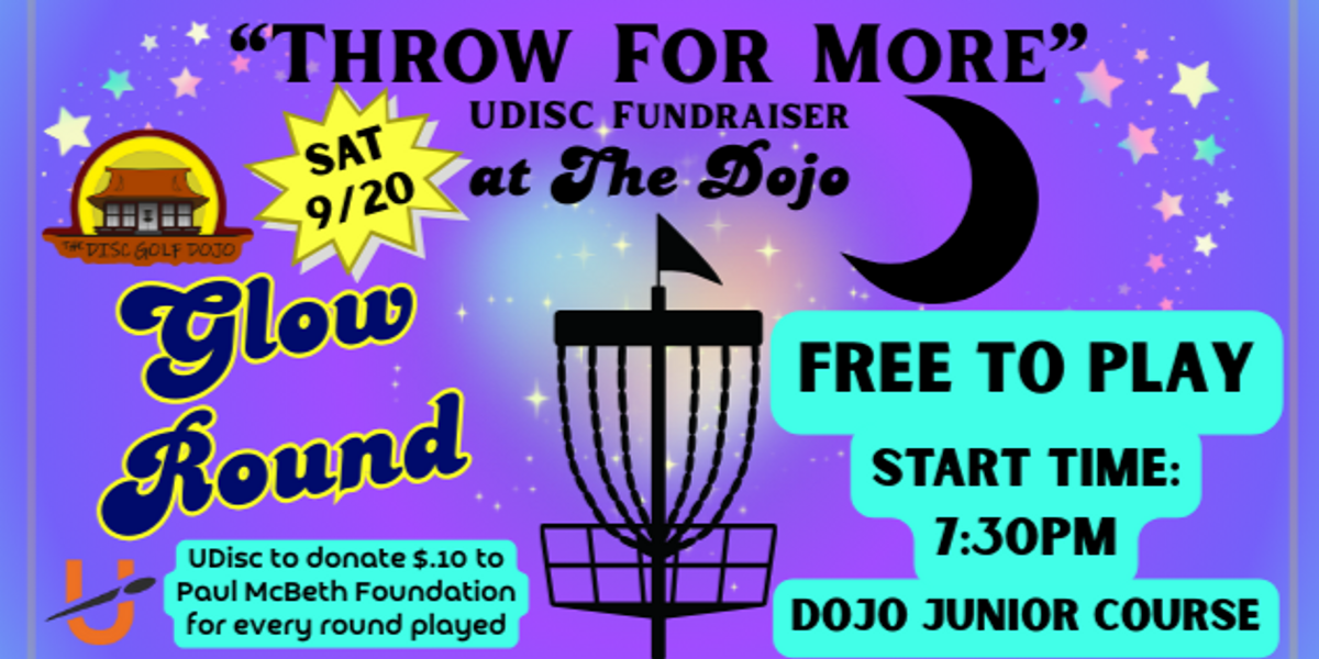 The Disc Golf Dojo - Glow Round @ the Dojo Junior Course START 7:30