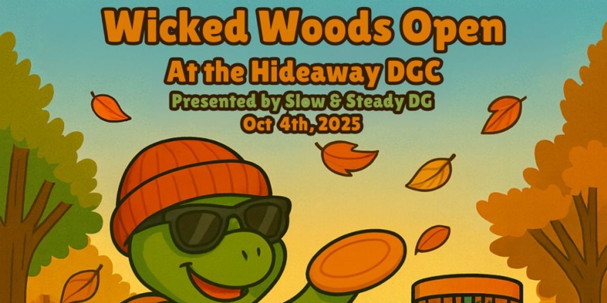 Wicked Woods Opens Presented by Slow and Steady DG