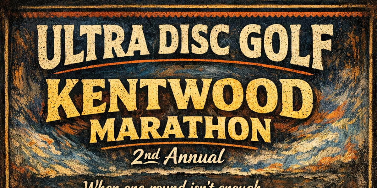Ultra Disc Golf - Kentwood Marathon - 2nd Annual