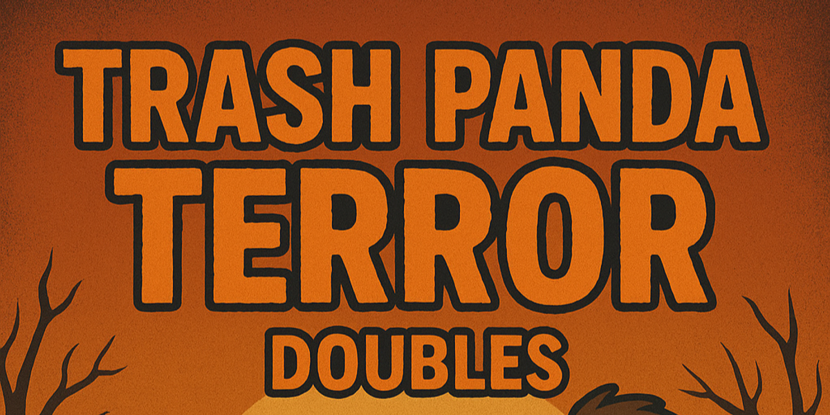 Trash Panda Terror Doubles