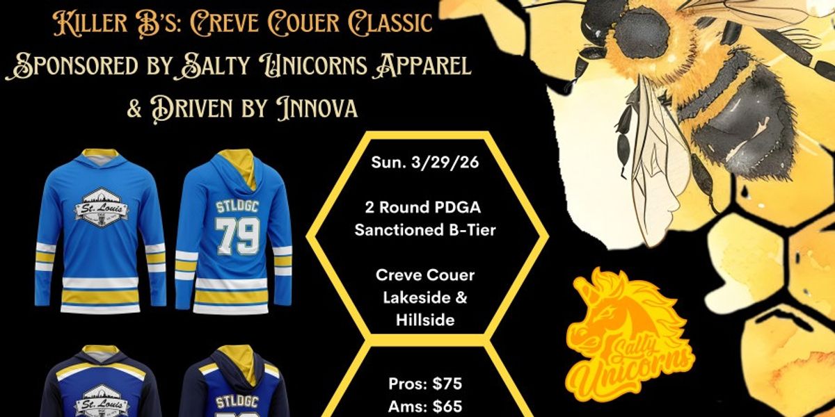Killer B's - Creve Coeur Classic Sponsored by Salty Unicorn DG - Driven by Innova