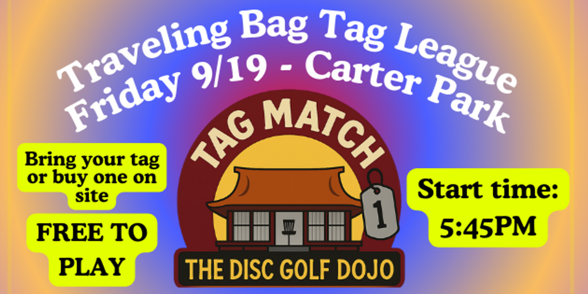 The Disc Golf Dojo - Dojo Tag League @ Carter Park 5:45 START