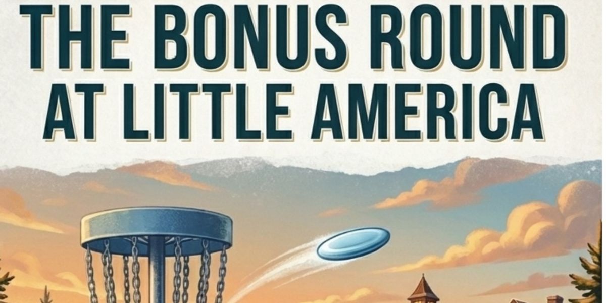 The Bonus Round at Little America