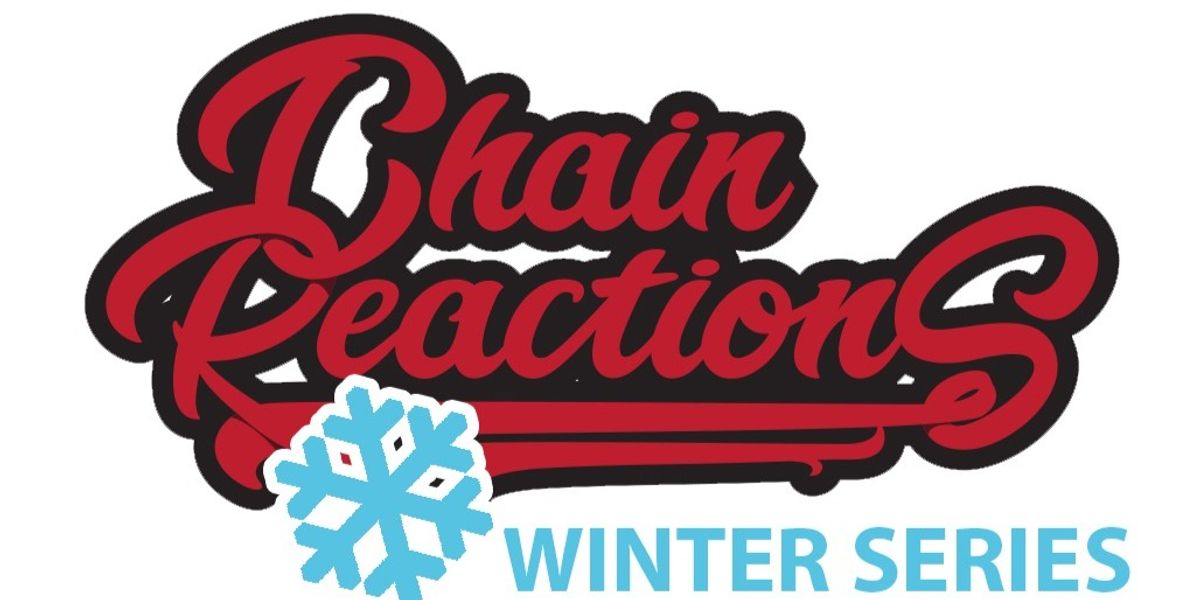 Chain Reactions Winter Series #2 (Y5) @Bailey (Flex Start)