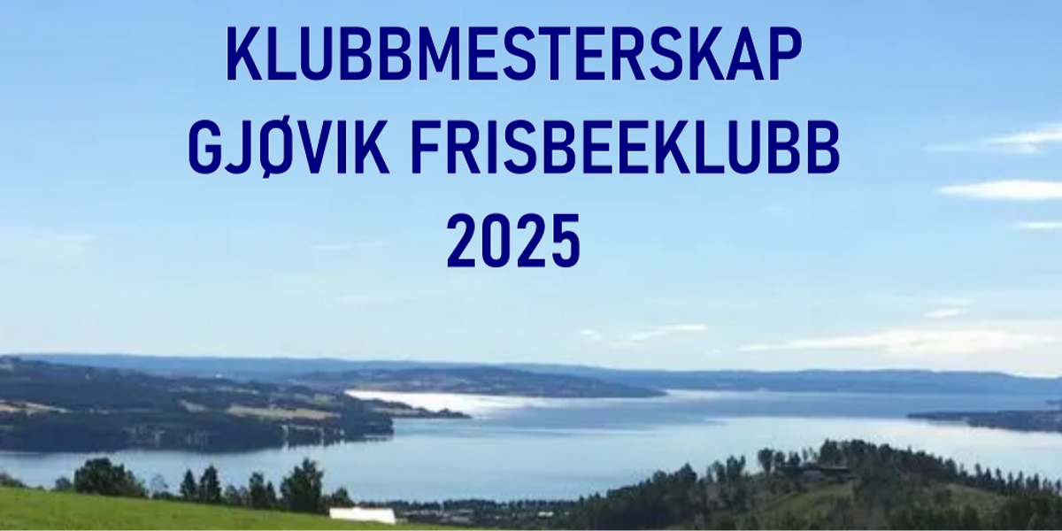 Klubbmesterskap Gjøvik Frisbeeklubb 2025