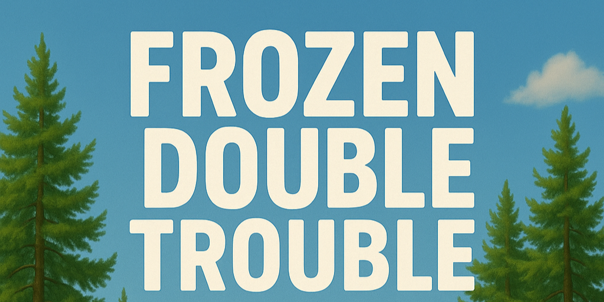Frozen double trouble