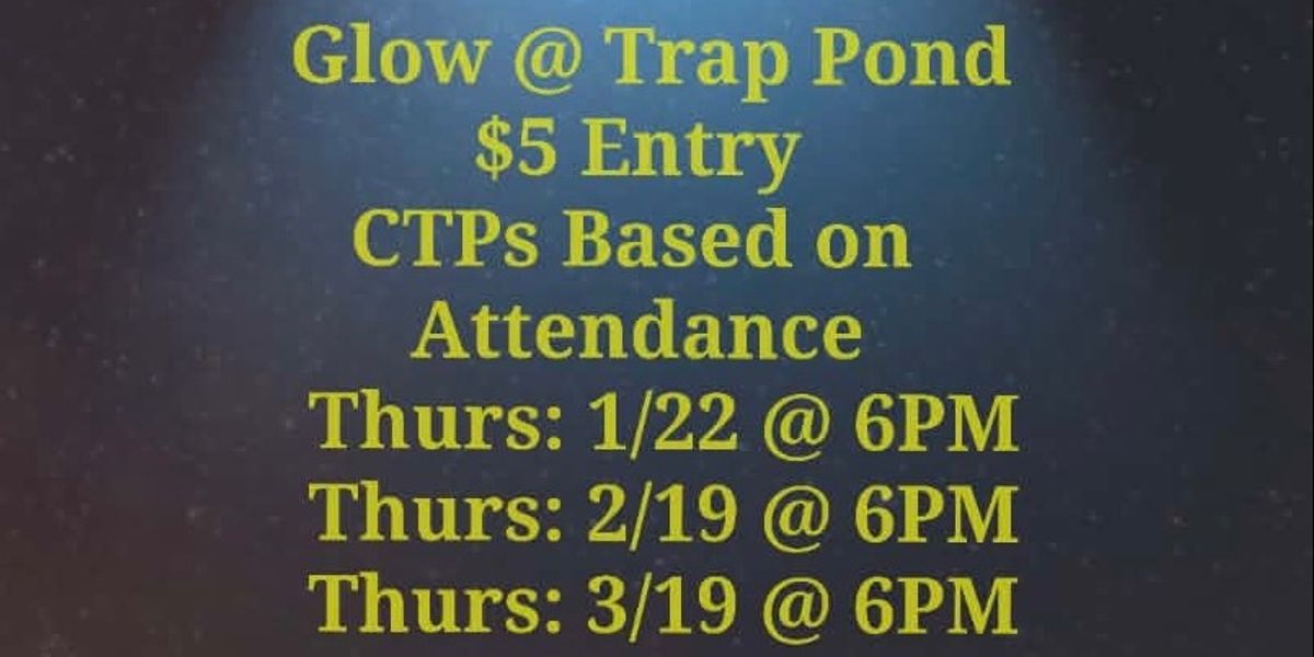 Glow!! @Trap Pond