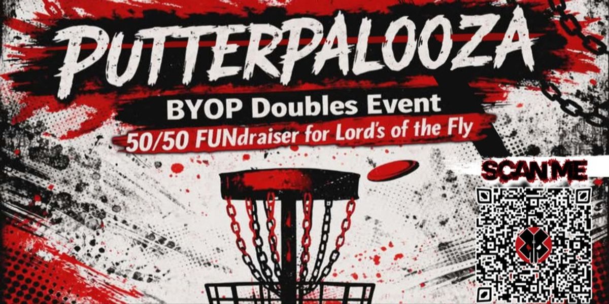 PutterPalooza (Lords of the Fly FUNdraiser 2/2)