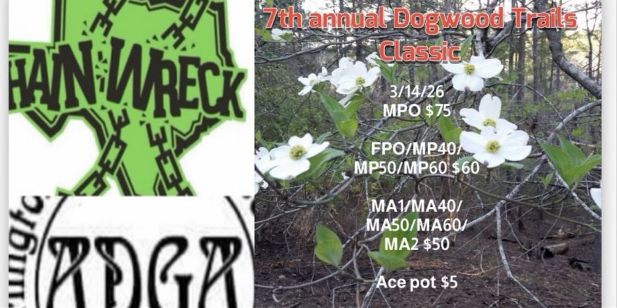 7th Annual Dogwood Trails Classic powered by Texas Chainwreck