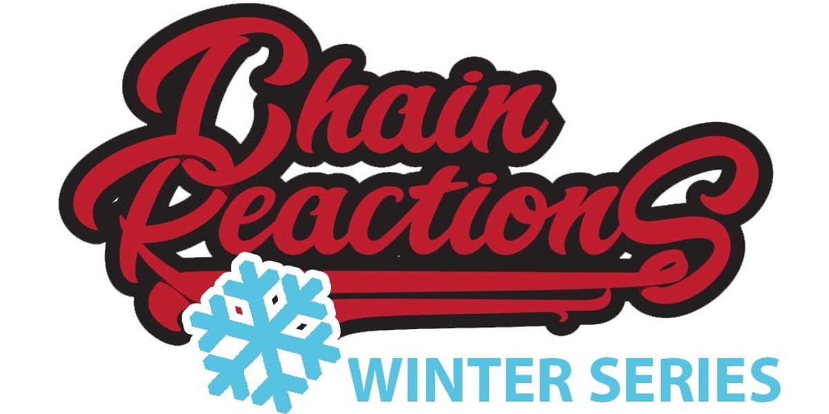 Chain Reactions Winter Series #3 (Y5) @RL Smith (Ravine)