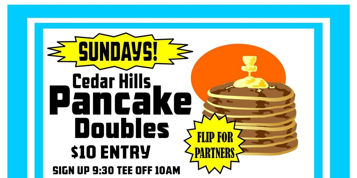 Cedar Hills doubles - !!!!!!!!!!!!PANCAKE DOUBLES!!!! $10 entry