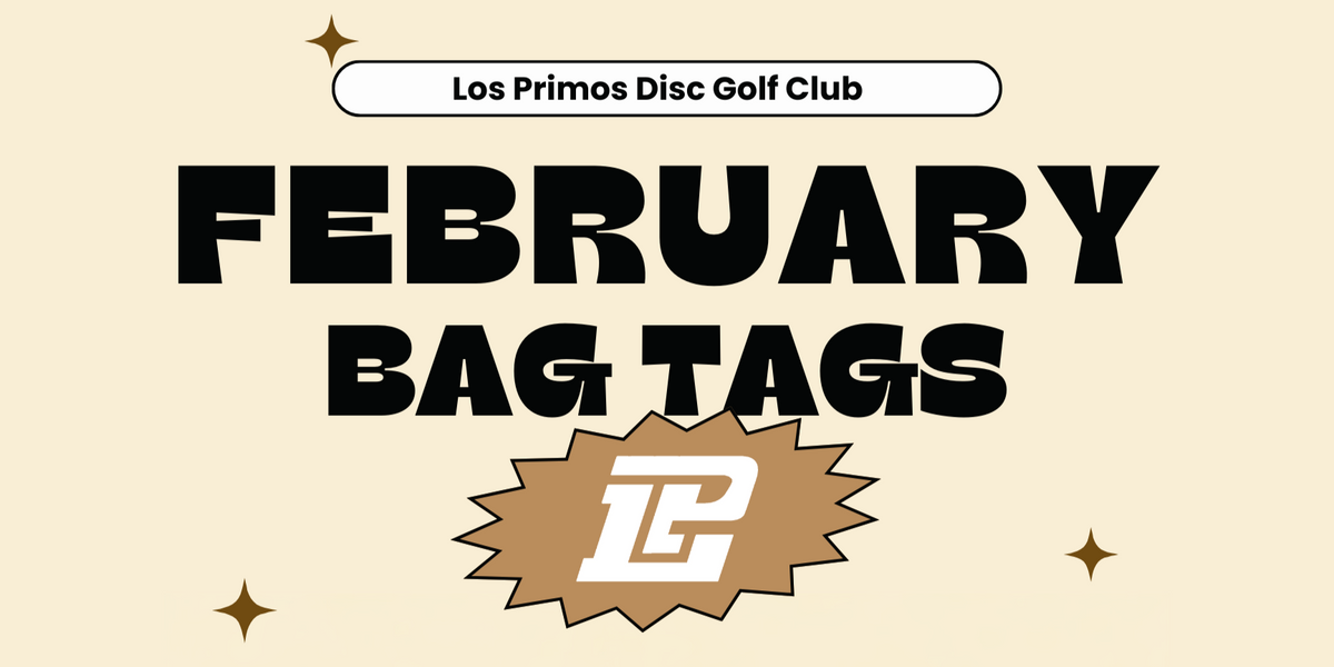 Los Primos Disc Golf Club - Monthly - Los Primos Disc Golf Club - February Bag Tag Challenge