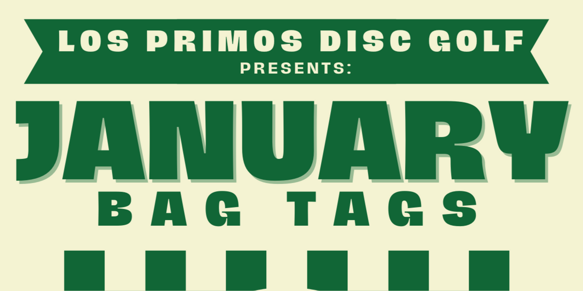 Los Primos Disc Golf Club - Monthly - Los Primos Disc Golf Club - January Bag Tag Challenge