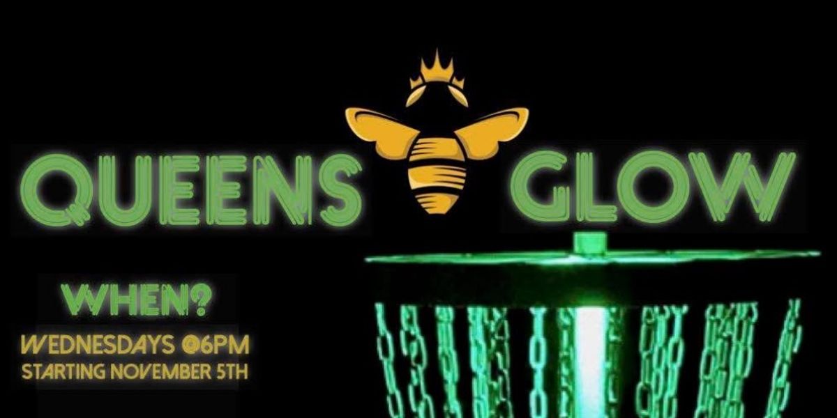 Queens of Aces  - Queens Glow - Open to Everyone!