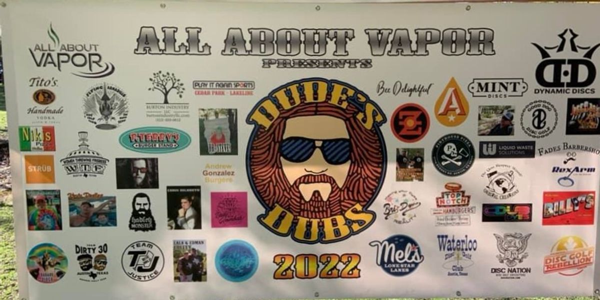 Dude's Dubs 2024 - Sponsored by Dynamic Discs and Presented by All About Vapor - 8th Annual