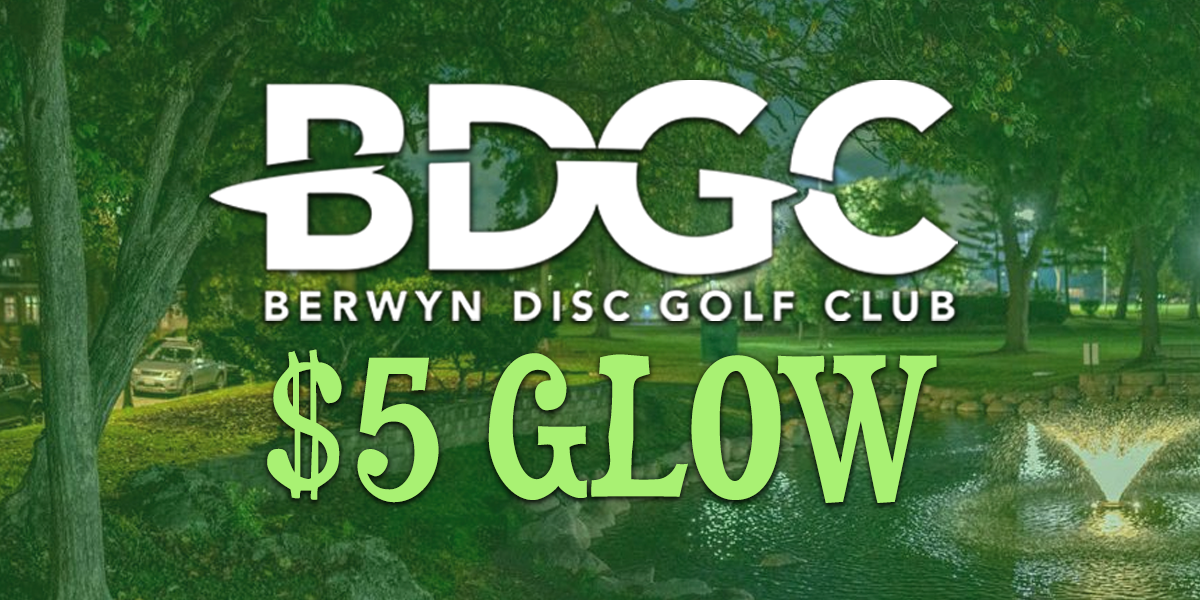 Berwyn Disc Golf Club - Weekly $5 Glow