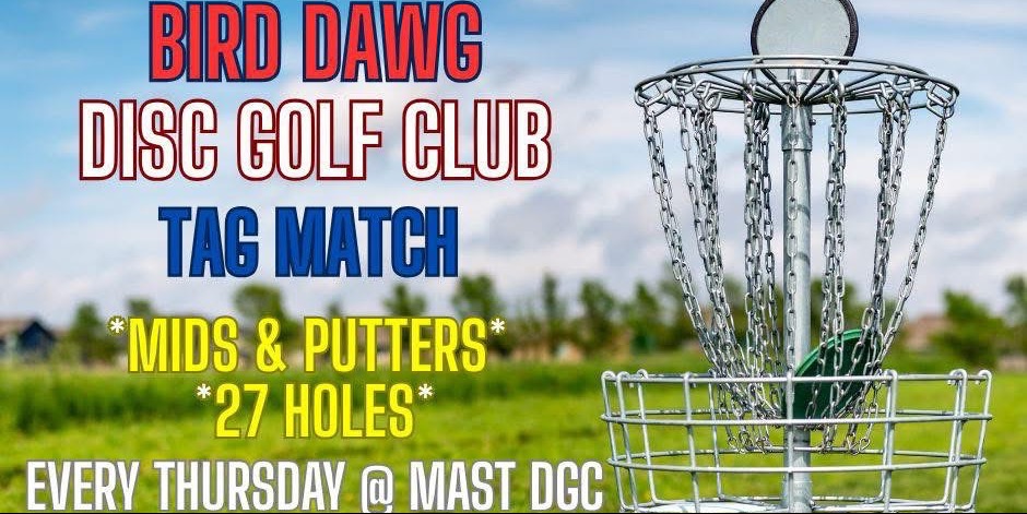 Bird Dawg Disc Golf Club _ Tag Match - Bird Dawg Disc Golf Club _ Tag Match