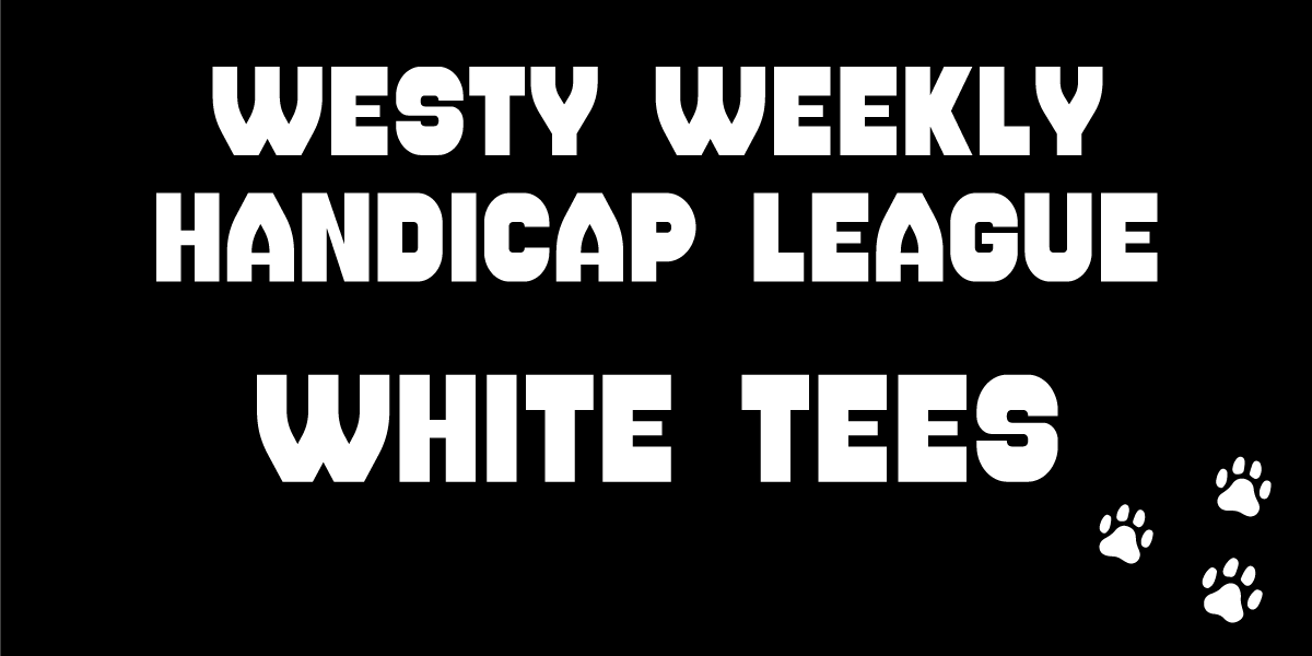 Westy Weekly Handicap - Whites