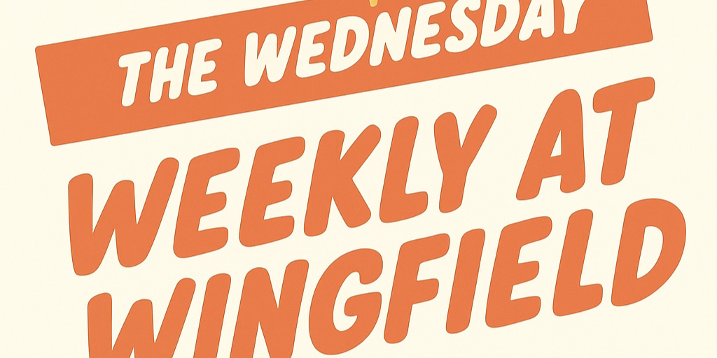 Wednesday Weekly at Wingfield - Wednesday Weekly at Wingfield