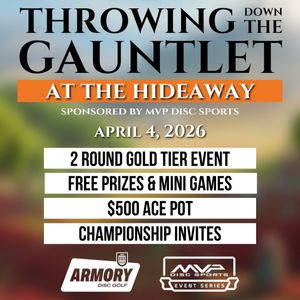 Throwing Down the Gauntlet at The Hideaway (GOLD), Sponsored by MVP Disc Sports