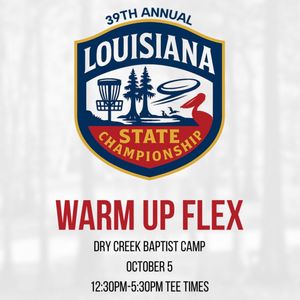 Louisiana State Warm Up Flex Start @ Dry Creek presented by Armory Disc Golf