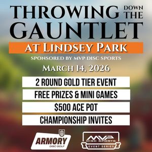 Throwing Down the Gauntlet at Lindsey Park (GOLD), Sponsored by MVP Disc Sports
