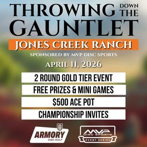 Throwing Down the Gauntlet at Jones Creek Ranch (GOLD), Sponsored by MVP Disc Sports