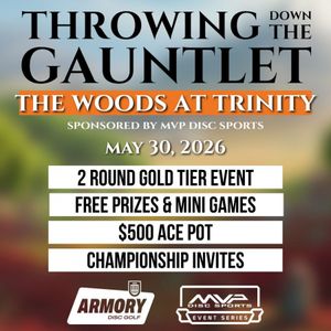 Throwing Down the Gauntlet at The Woods at Trinity (GOLD), Sponsored by MVP Disc