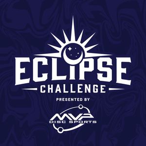 Eclipse Challenge Presented by MVP Disc Sports