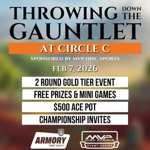 Throwing Down the Gauntlet at Circle C (GOLD), Sponsored by MVP Disc Sports