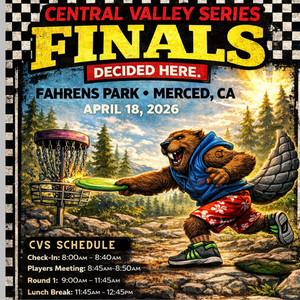 CENTRAL VALLEY SERIES FINALS @ FAHRENS PARKS : PRESENTED BY SIERRA DISC GOLF CO.
